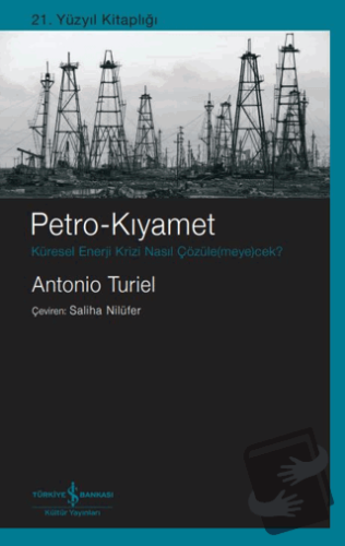 Petro-Kıyamet Küresel Enerji Krizi Nasıl Çözüle(meye)cek?, Antonio Tur
