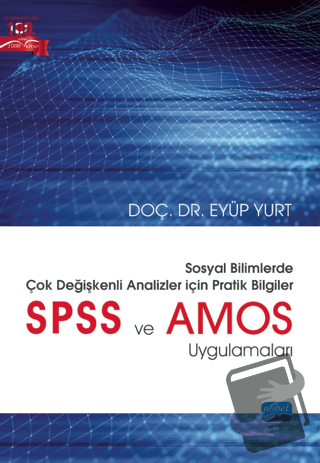 Sosyal Bilimlerde Çok Değişkenli Analizler İçin Pratik Bilgiler - SPSS ve AMOS Uygulamaları